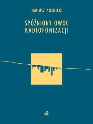 Spóźniony owoc radiofonizacji
