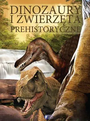 Dinozaury i zwierzęta prehistoryczne Fenix