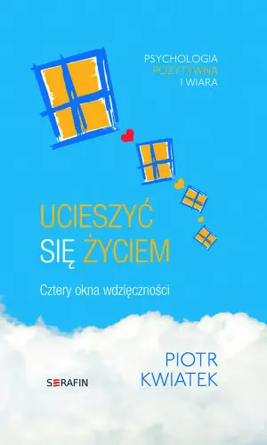 Ucieszyć się życiem. Cztery okna wdzięczności