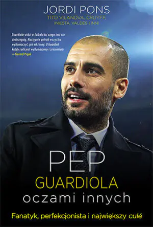 Pep Guardiola. Oczami innych