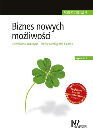 Biznes nowych możliwości. Czterolistna koniczyna – nowy paradygmat biznesu