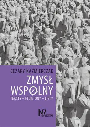 Zmysł wspólny. Teksty, felietony, listy