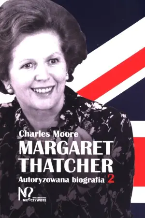 Margaret Thatcher. Autoryzowana biografia. Tom 2