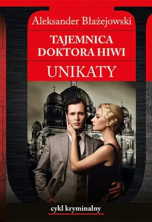 Unikaty. Tom 4. Tajemnica doktora Hiwi