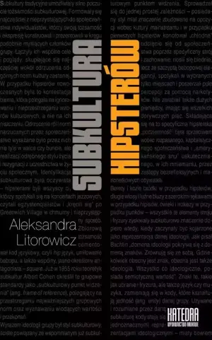 Subkultura hipsterów. Od nowoczesnej etyki do ponowoczesnej estetyki