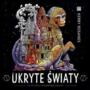 Ukryte światy. Pokoloruj niezwykłe krainy