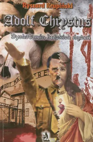 Adolf Chrystus. Dychotomia ludzkich dążeń