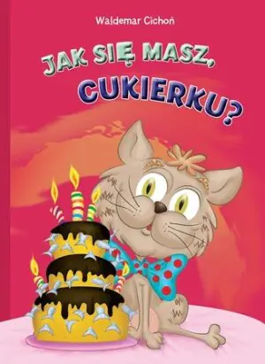 Jak się masz, Cukierku?