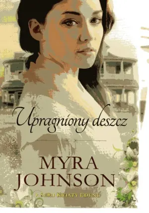 Upragniony deszcz. Kwiaty Edenu. Tom 1