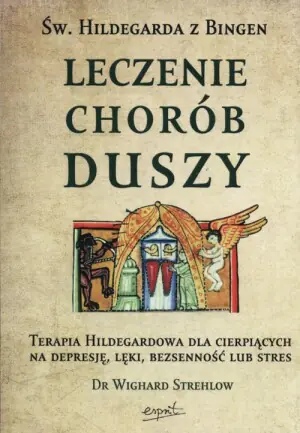 Św. Hildegarda z Bingen. Leczenie chorób duszy