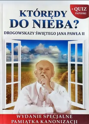 Którędy do Nieba? Drogowskazy Świętego Jana Pawła II