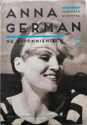 Tańcząca Eurydyka. Anna German we wspomnieniach