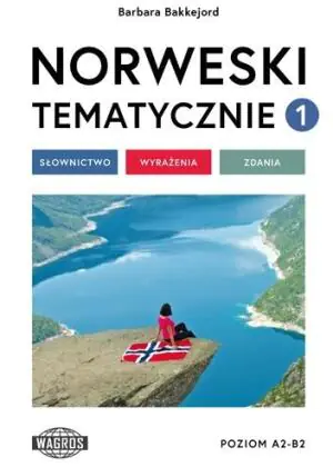 Norweski tematycznie. Słownictwo, wyrażenia, zdania. Część 1