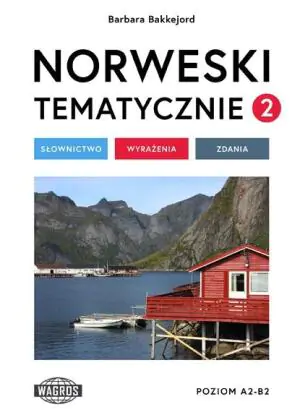 Norweski tematycznie. Słownictwo, wyrażenia, zdania. Część 2