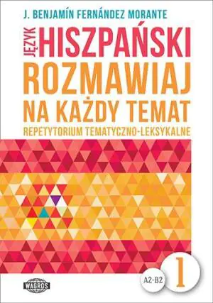 Język hiszpański. Rozmawiaj na każdy temat