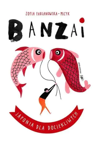 Banzai. Japonia dla dociekliwych