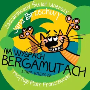 Zaczarowany świat wierszy Jana Brzechwy. Na wyspach Bergamutach i inne wiersze…