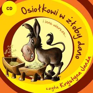 Osiołkowi z żłoby dano i inne wiersze…
