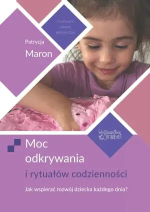 Moc odkrywania i rytuałów codzienności