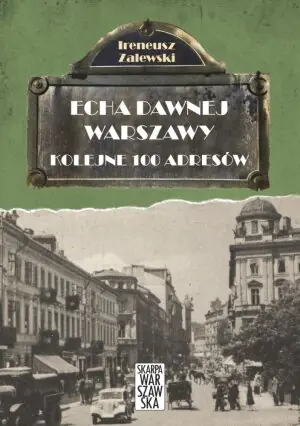 Kolejne 100 adresów. Echa dawnej Warszawy