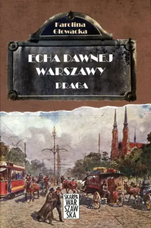 Praga. Echa dawnej Warszawy