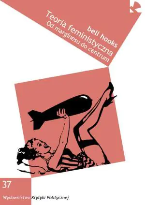 Teoria feministyczna. Od marginesu do centrum