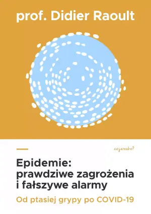 Epidemie. Prawdziwe zagrożenia i fałszywe alarmy. Od ptasiej grypy po COVID-19