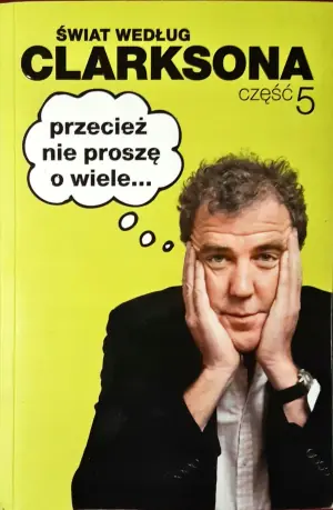 Świat według Clarksona. Część 5. Przecież nie proszę o wiele...