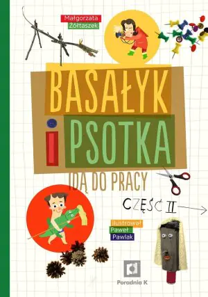 Basałyk i Psotka idą do pracy. Część 2