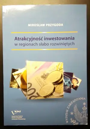 ATRAKCYJNOŚĆ INWESTOWANIA W REGIONACH SŁABO ROZWINIĘTYCH
