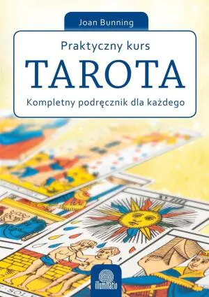 Praktyczny kurs tarota. Kompletny poradnik dla każdego