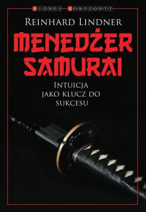 Menedżer Samuraj. Intuicja jako klucz do sukcesu