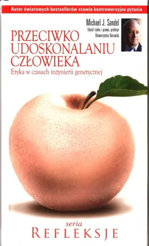 Przeciwko udoskonalaniu człowieka. Etyka w czasach inżynierii genetycznej