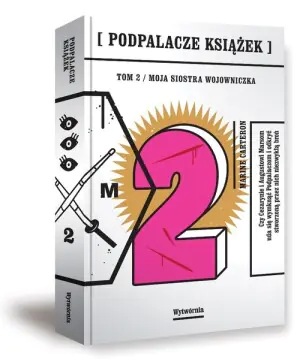 Moja siostra wojowniczka. Podpalacze książek. Tom 2