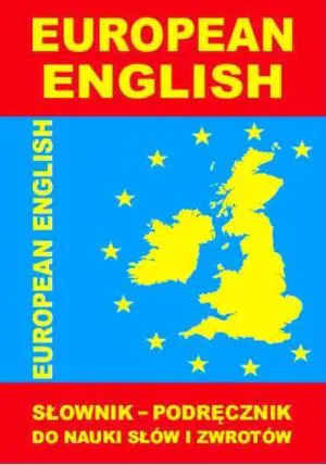 European English. Słownik - podręcznik do nauki słów i zwrotów