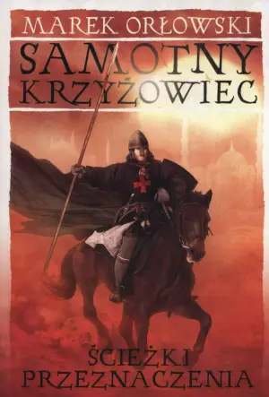 Ścieżki przeznaczenia. Samotny krzyżowiec. Tom 2