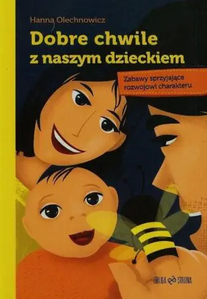 Dobre chwile z naszym dzieckiem