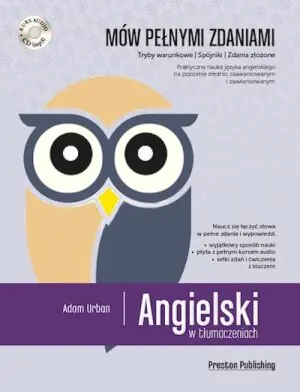 Angielski w tłumaczeniach mów pełnymi zdaniami poziom średnio zaawansowany i zaawansowany + CD