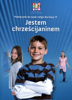 Religia. Jestem Chrześcijaninem. Podręcznik. Klasa 4. Szkoła podstawowa