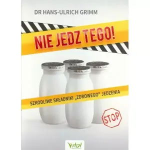 Nie jedz tego! Szkodliwe składniki...