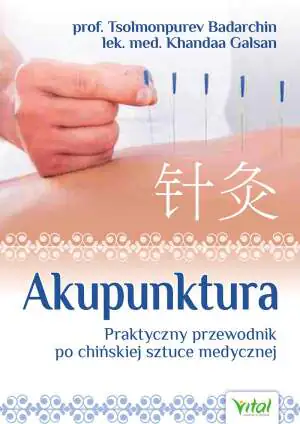 Akupunktura. Praktyczny przewodnik po chińskiej sztuce medycznej