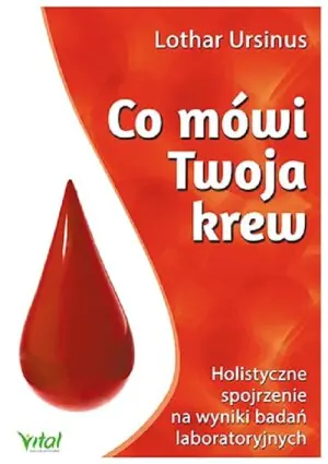 Co mówi Twoja krew. Holistyczne spojrzenie na wyniki badań laboratoryjnych