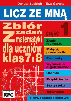 Licz ze mną. Zbiór zadań z mat. klas 7 i 8 cz. 1