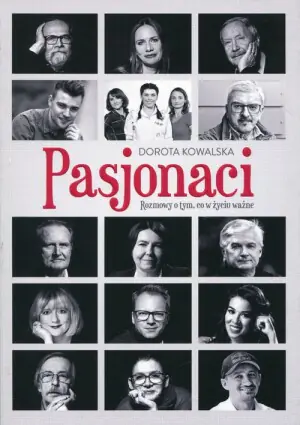 Pasjonaci. Rozmowy o tym, co w życiu ważne