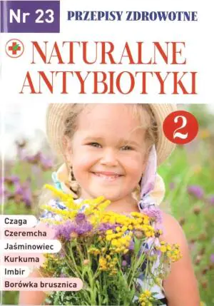 Naturalne antybiotyki. Przepisy zdrowotne. Leki prosto z natury