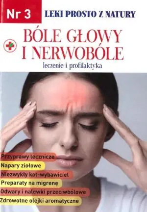 Leki prosto z natury cz.3 Bóle głowy i nerwobóle