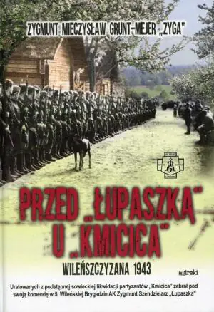 Przed Łupaszką u Kmicica. Wileńszczyzna 1943