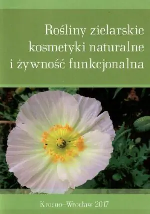 Rośliny zielarskie, kosmetyki naturalne i żywność funkcjonalna. Tom 5. Medycyna naturalna w onkologii