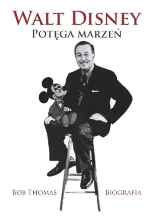 Walt Disney Potęga marzeń Biografia