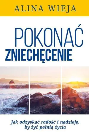 Pokonać zniechęcenie - jak odzyskać radość i nadzieję